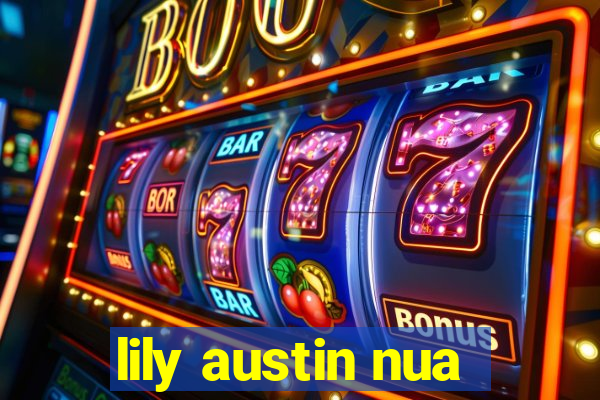 lily austin nua